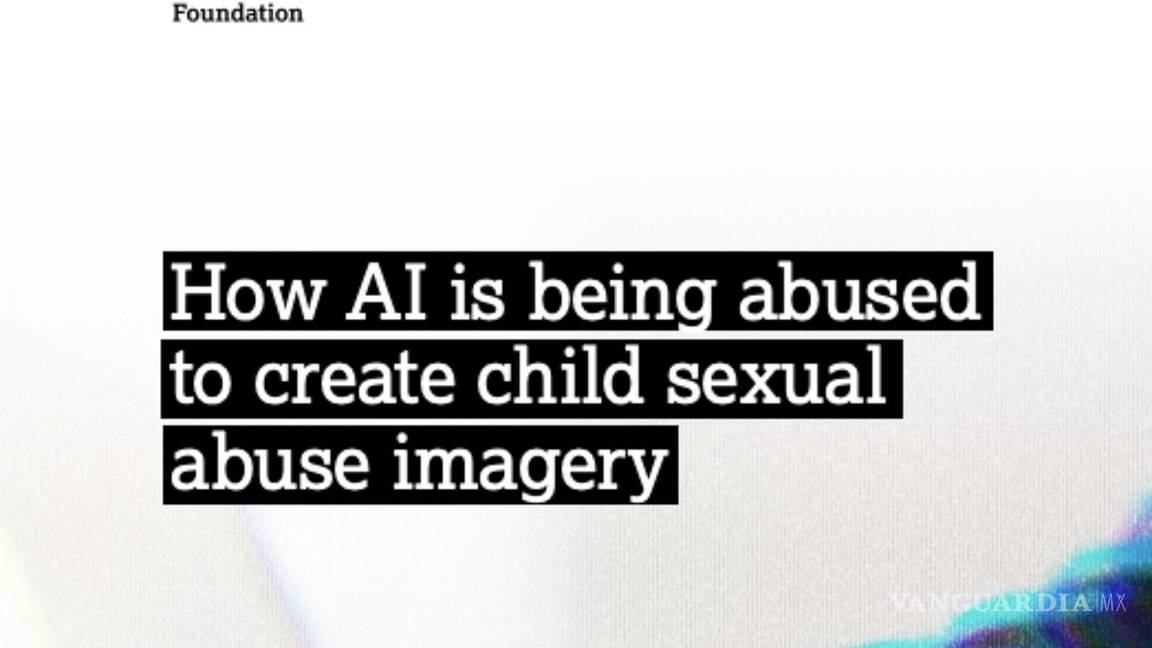 Internet Watch Foundation advierte que la inteligencia artificial podría usarse para crear imágenes de abuso sexual infantil