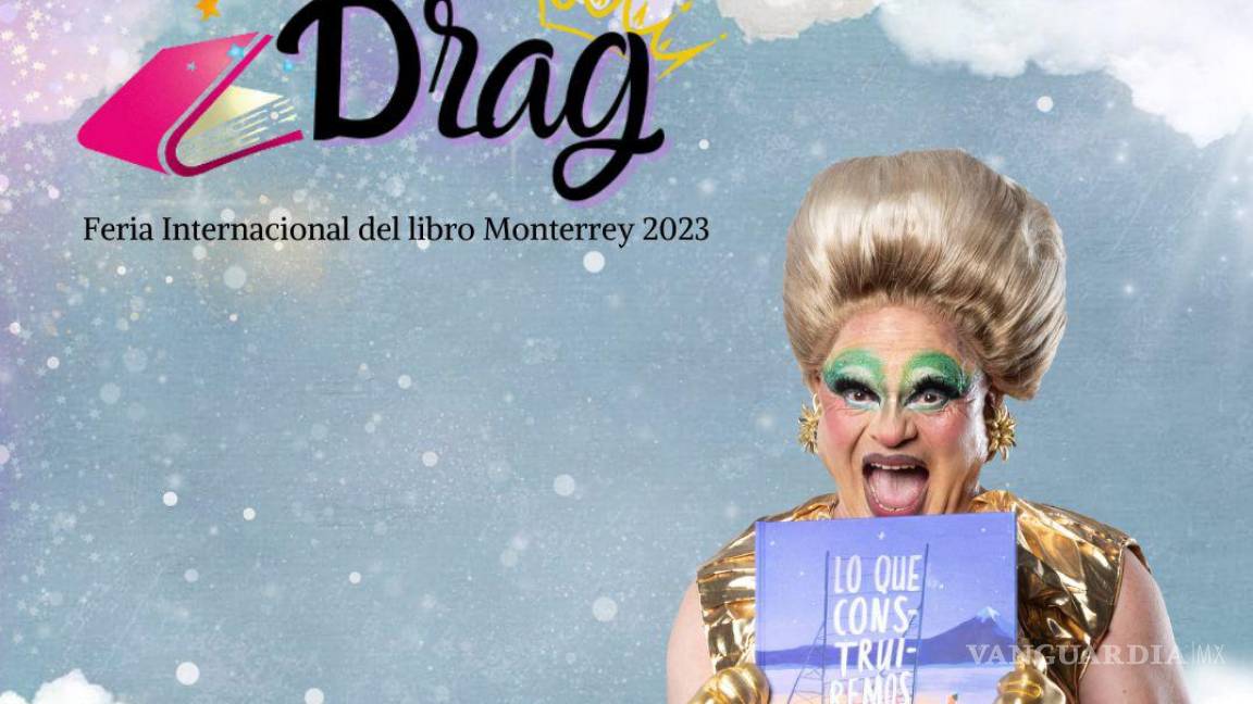 Drag Queens ahora leerán cuentos en la Feria Internacional del Libro Monterrey 2023