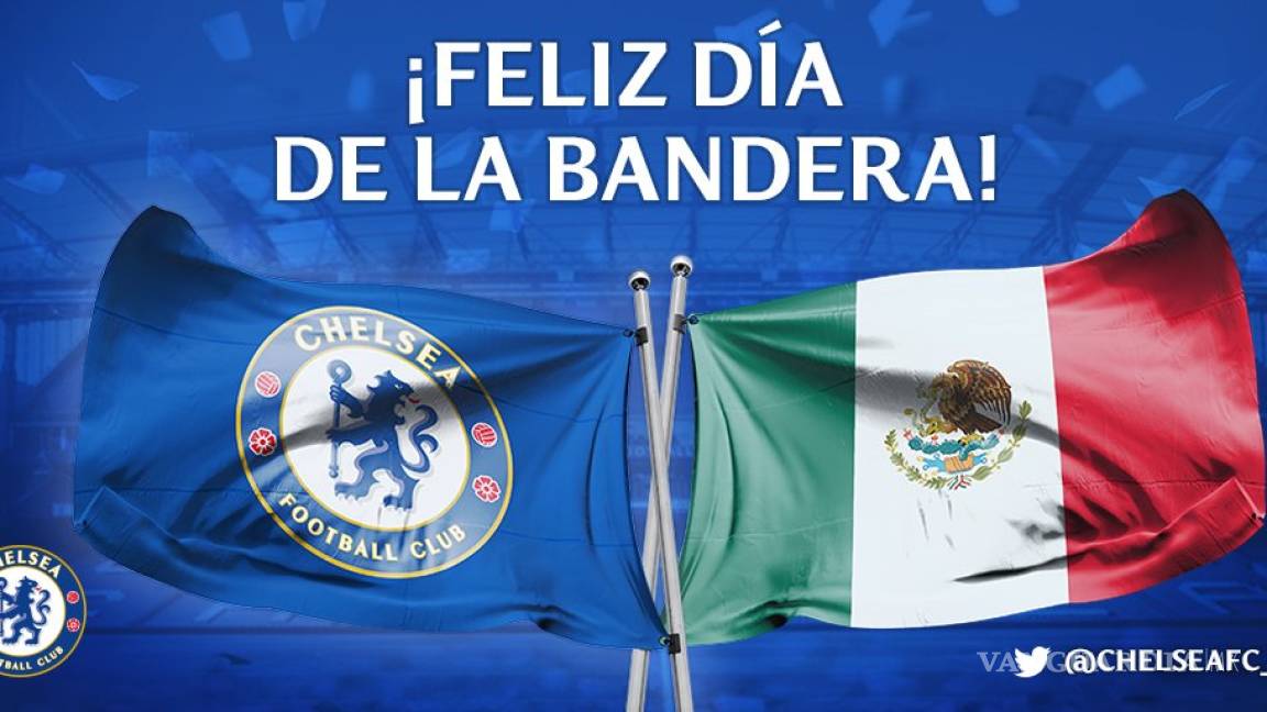 El Chelsea felicita a México por el Día de la Bandera