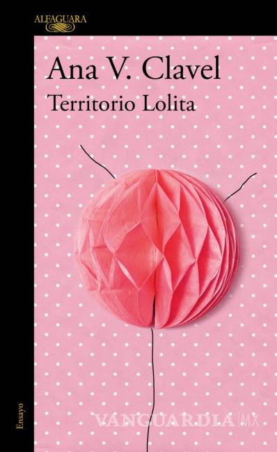 $!Ana Clavel se adentra en el territorio del deseo en “Territorio Lolita”