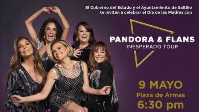 Flans con Pandora en Saltillo y Los Ángeles Azules en Ramos Arizpe ofrecerán espectáculos musicales para celebrar el día de las madres.