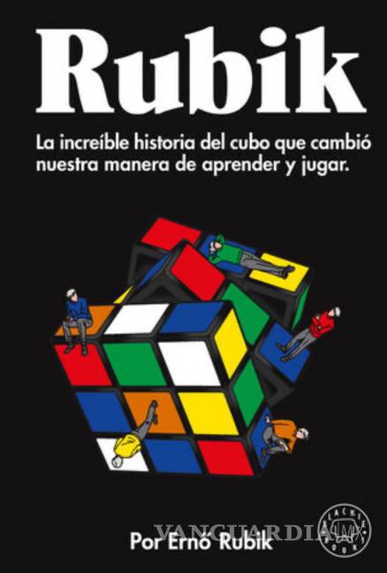 $!Portada del “Rubik, La increíble historia del cubo que cambió nuestra forma de aprender y jugar” de Ernó Rubik.