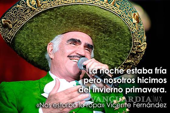 $!&quot;Sigo siendo el rey&quot; y otras 14 frases con las que recordaremos a Vicente Fernández