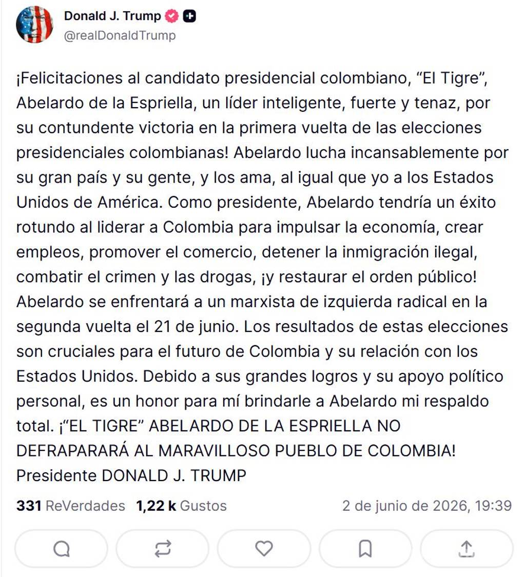 $!Mensaje en la cuenta oficial de Truth Social @realDonaldTrump del presidente de EU, en el que felicitó este martes al candidato presidencial de ultraderecha de Colombia, Abelardo de la Espriella, por su victoria en la primera vuelta de las elecciones y le expresó su respaldo completo y total.
