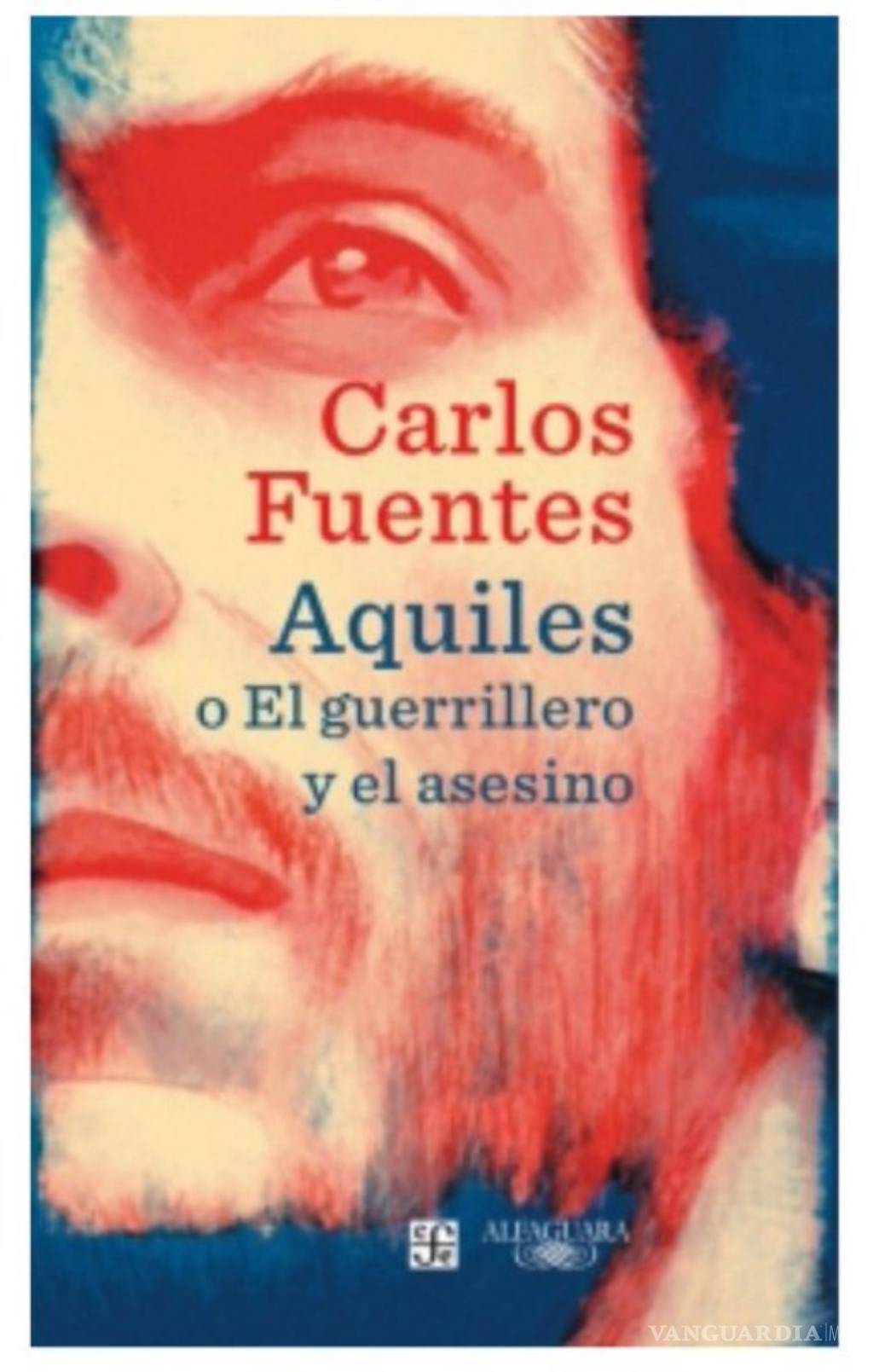 $!"Aquiles o El guerrillero y el asesino", Carlos Fuentes inédito y póstumo