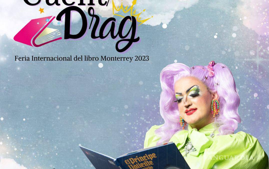 Drag Queens ahora leerán cuentos en la Feria Internacional del Libro Monterrey 2023