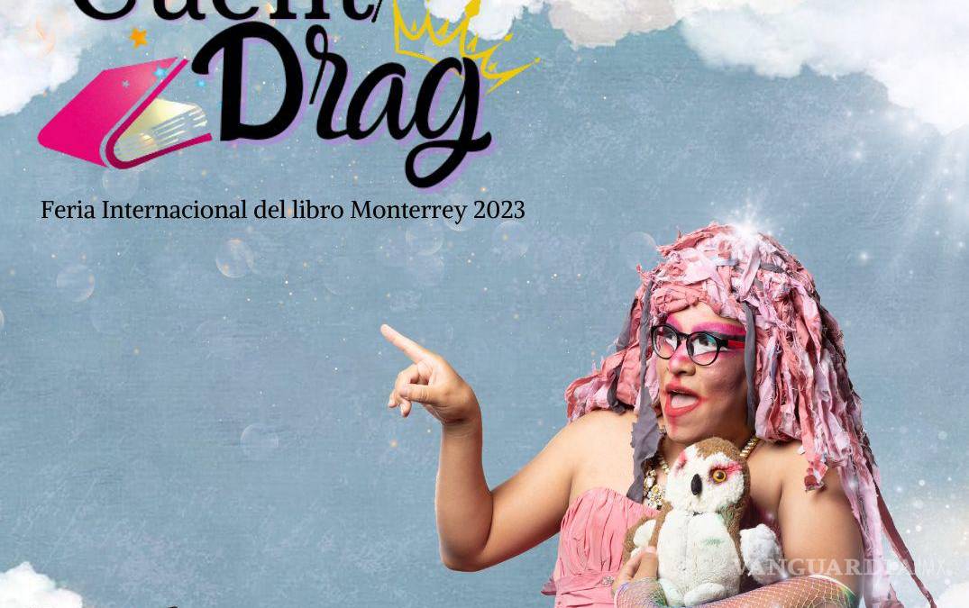 Drag Queens ahora leerán cuentos en la Feria Internacional del Libro Monterrey 2023