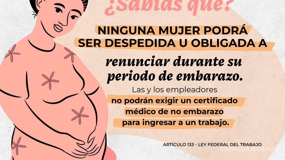 $!A ninguna mujer se le puede despedir de su trabajo por estar embarazada