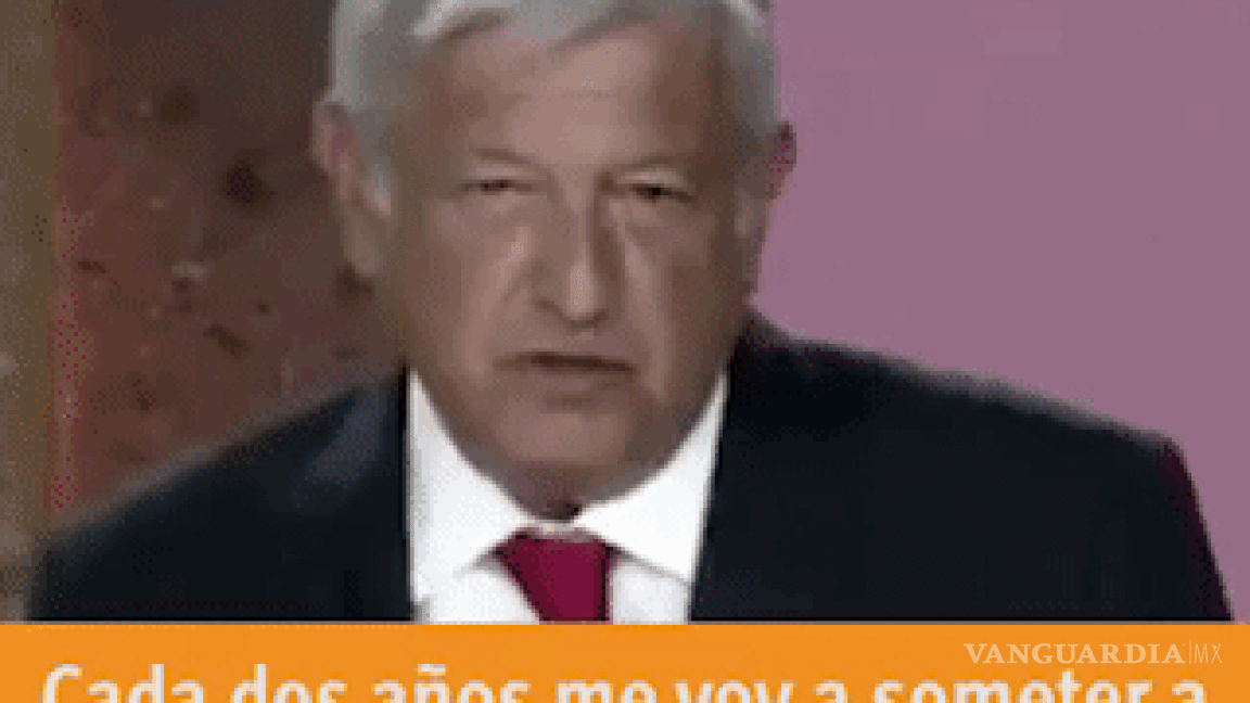 $!Es incierta la afirmación de AMLO de que cada dos años se va a someter a la revocación de mandato