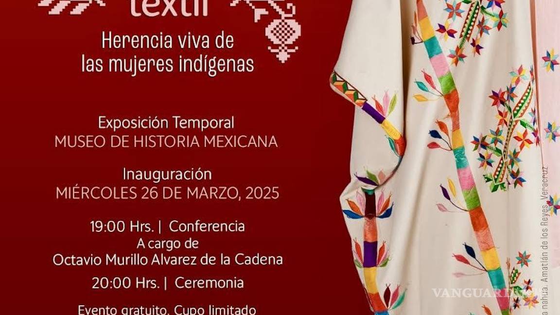 $!Exposición “Arte y Pensamiento textil. Herencia viva de las mujeres indígenas”.
