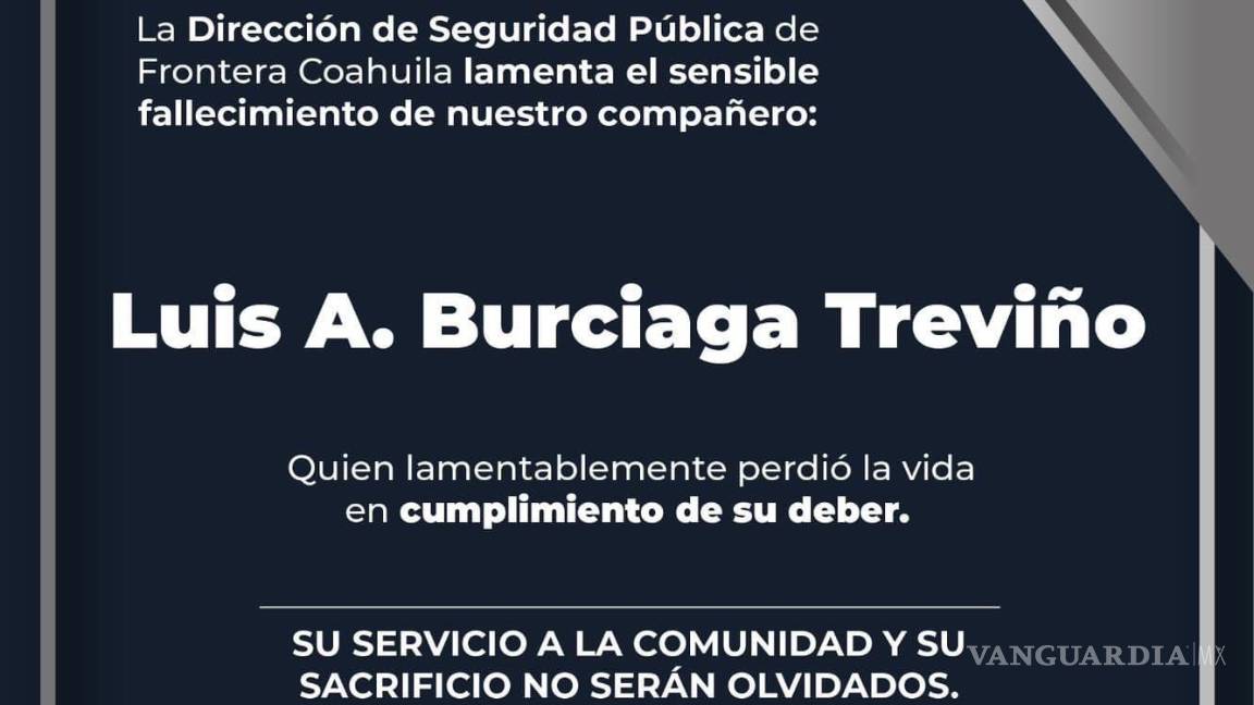 $!Seguridad Pública de Frontera, Coahuila, lamenta el deceso de su elemento.