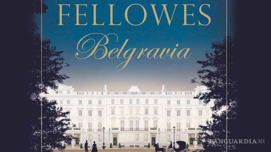 $!Después de Downton Abbey llega “Belgravia”, nueva novela Julian Fellowes