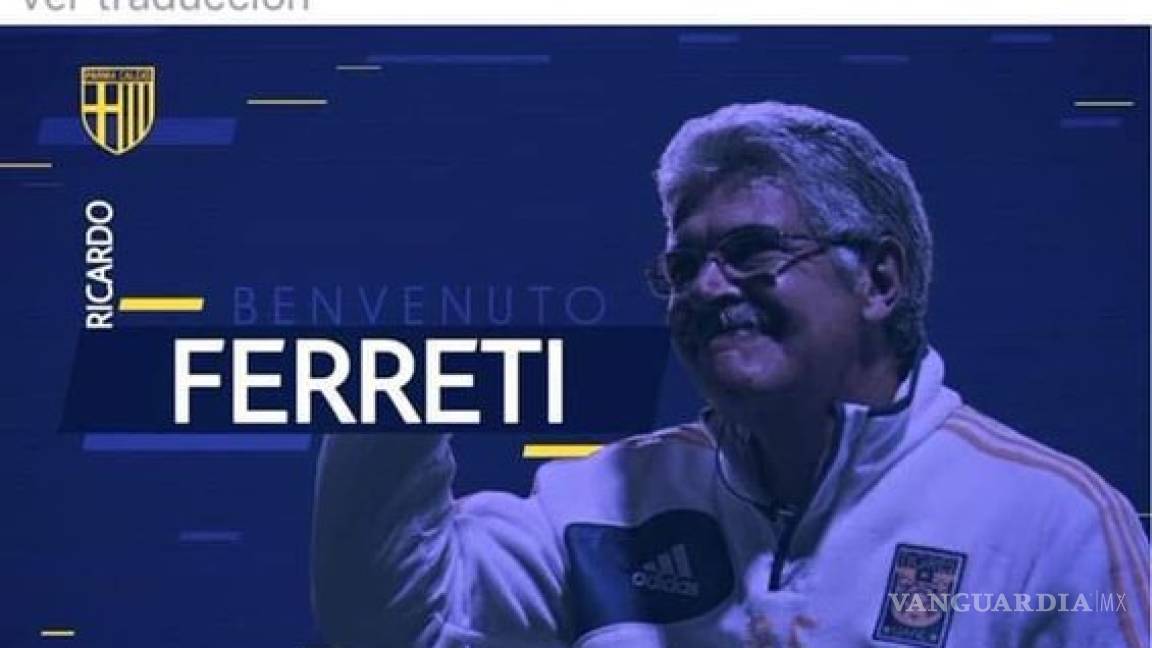 Parma de Italia anuncia al ‘Tuca’ Ferretti... ¡como su nuevo entrenador!