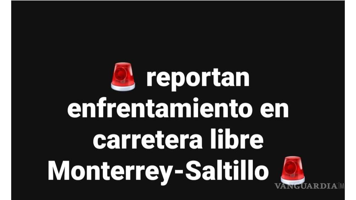 $!Reportan enfrentamiento en carretera libre Saltillo - Monterrey; autoridades desmienten información