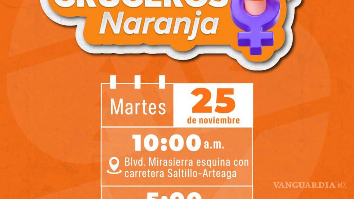 $!Saltillo invita a sumarse a los Cruceros Naranja contra la violencia de género este martes 25