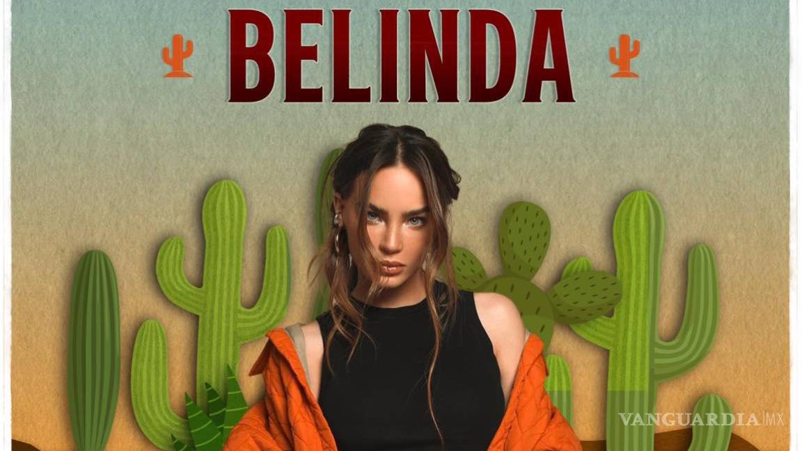 Belinda vendrá a Saltillo en el Cactus Festival junto a grandes estrellas más