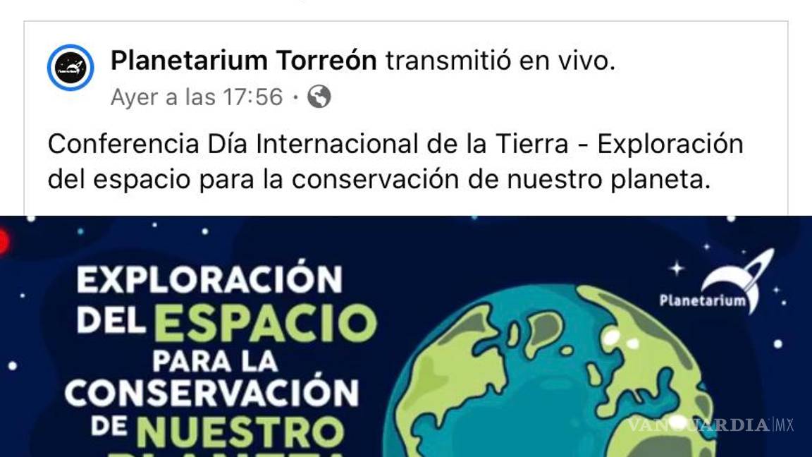 $!Ayuntamiento de Torreón ofrece conferencias virtuales para conectar con la Tierra
