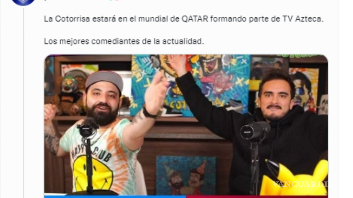 $!‘¡Kioña, kioña!’: exnarrador de TV Azteca se indigna al enterarse que llevarán a ‘La Cotorrisa’ al Mundial de Qatar 2022