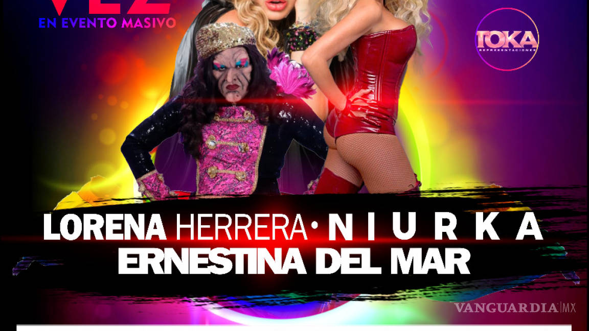 Lorena Herrera, Niurka Marcos y Ernestina Del Mar por primera vez en evento masivo en Saltillo
