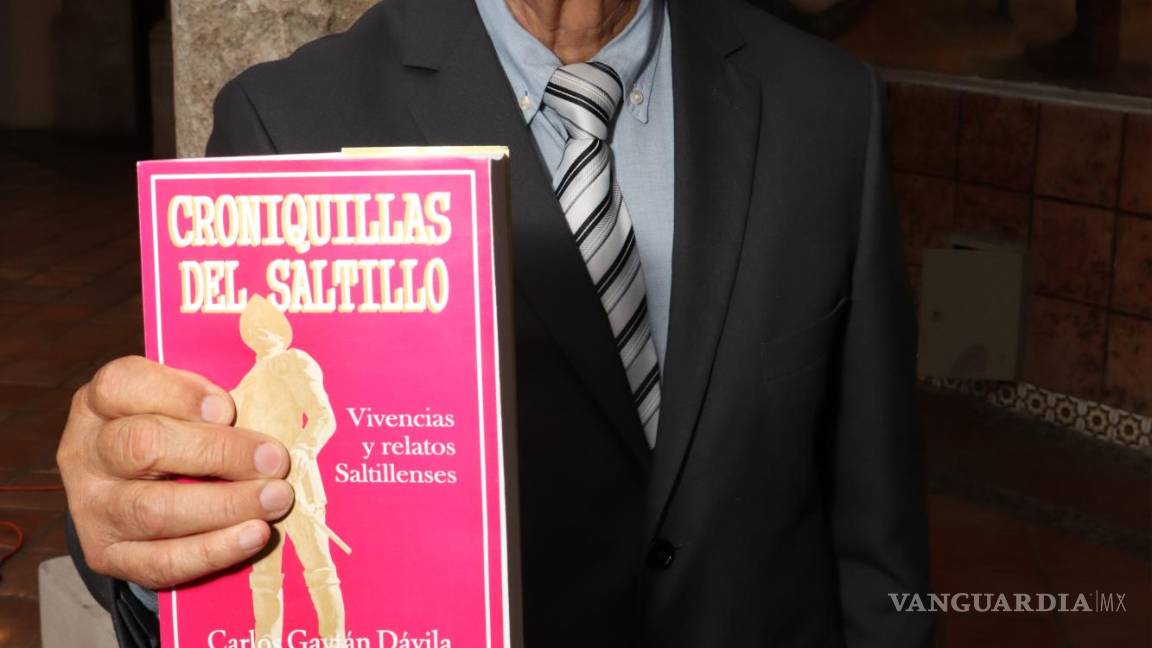$!‘Croniquillas del Saltillo’ de Carlos Gaytán Dávila: El testigo del Saltillo que ‘hoy quisiéramos tener’