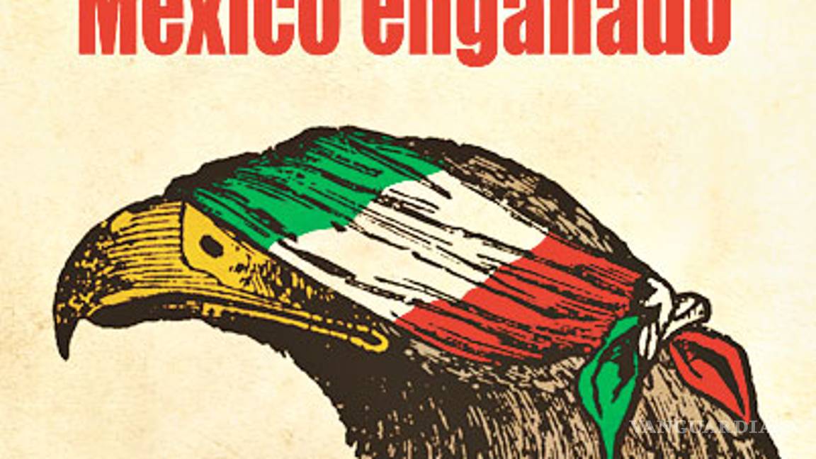 ‘México Engañado’: Un libro en contra de los engaños y la ocultación