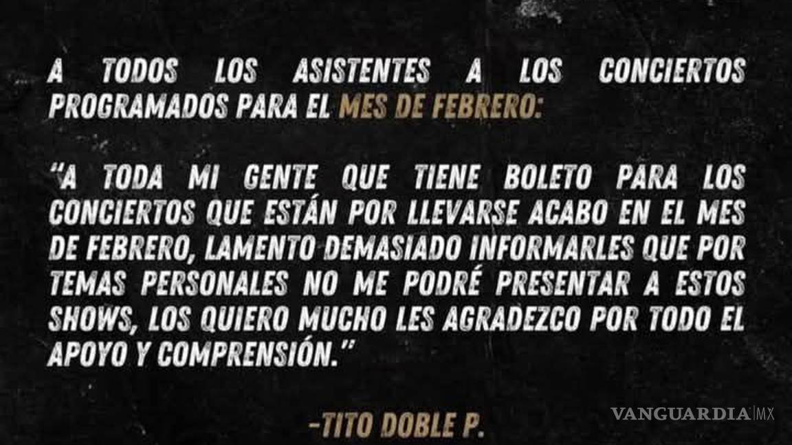 $!¡La primera del año! Cancela Tito Double P conciertos en Saltillo y Monclova ¿Por qué canceló?