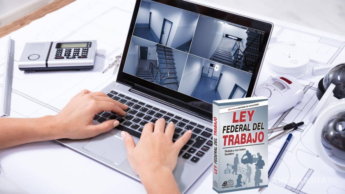 ¿Se puede instalar cámaras en el trabajo? Esto dice la Ley Federal del Trabajo