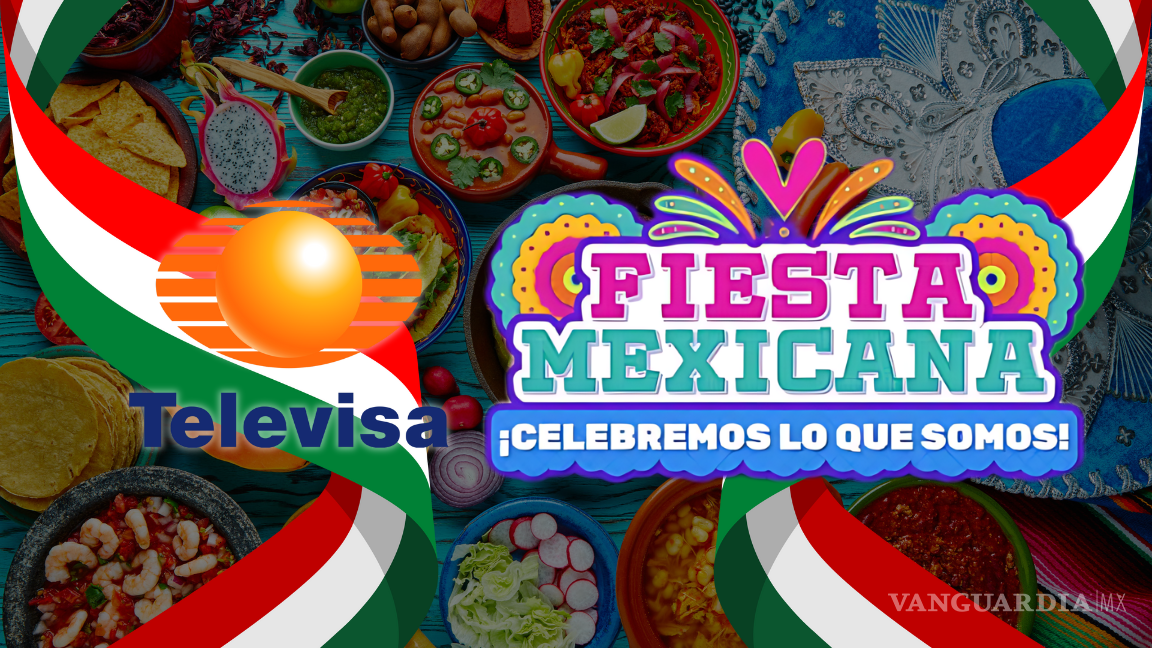 Fiesta Mexicana en Televisa... Horario, artistas invitados y conductores