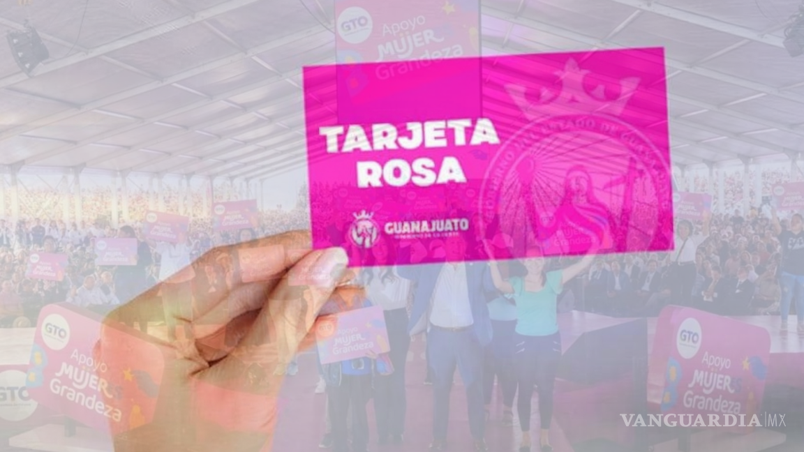 Tarjeta Rosa de Guanajuato; primera entrega y requisitos para solicitarla