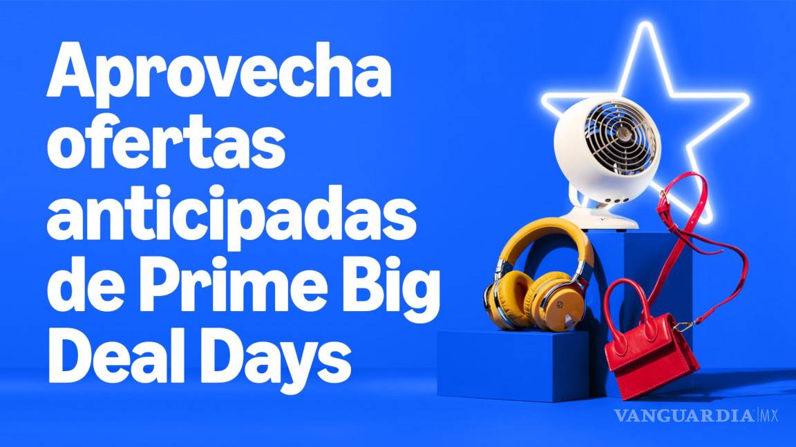 $!Amazon Prime Big Deal Days: estos son las mejores ofertas que podrás encontrar