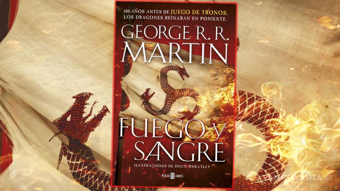 $!La novela Fuego y Sangre de George R.R. Martin fue publicada en 2018.