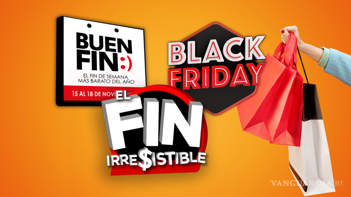 El Buen Fin, Black Friday y el Fin Irresistible: todo lo que debes saber para aprovechar las mejores ofertas de la temporada