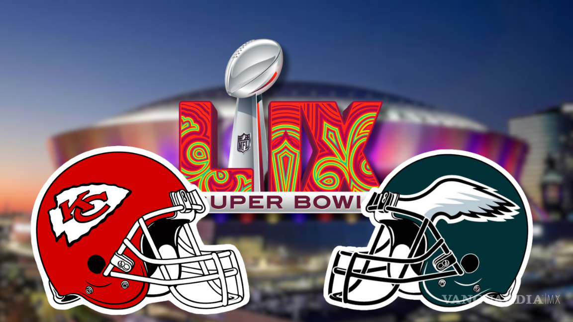 Super Bowl LIX 2025: cuándo, dónde y a qué hora ver el partido de Chiefs vs Eagles en México