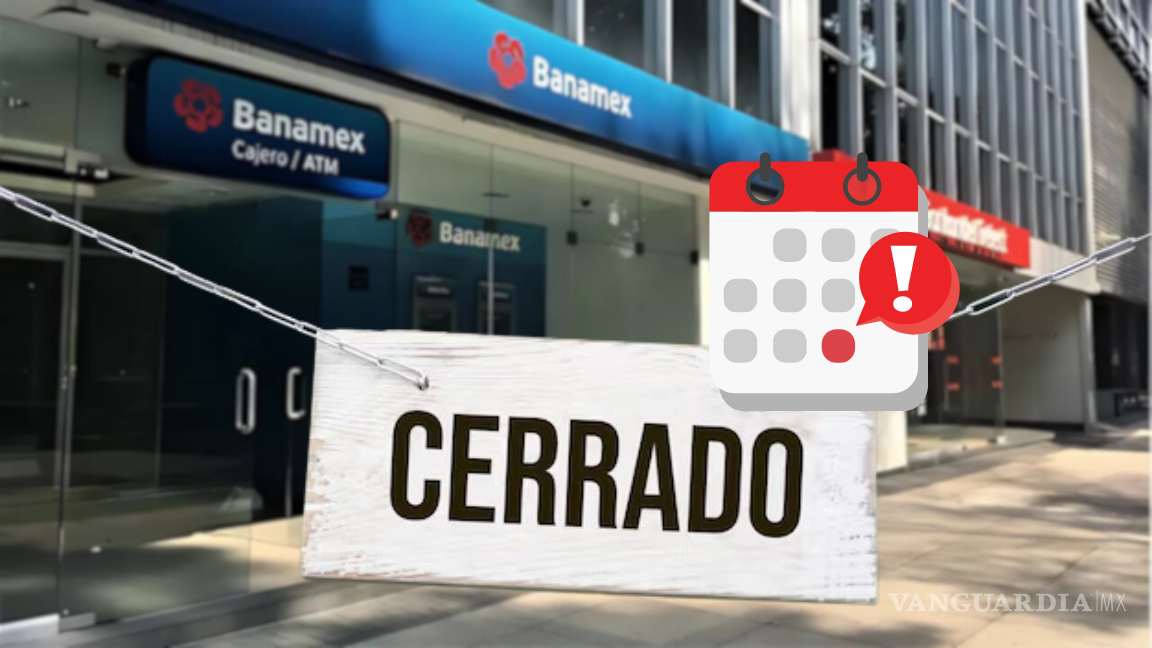 BBVA, Banamex, Santander y otros bancos no operarán durante estos 10 días de 2025, advierte la CNBV