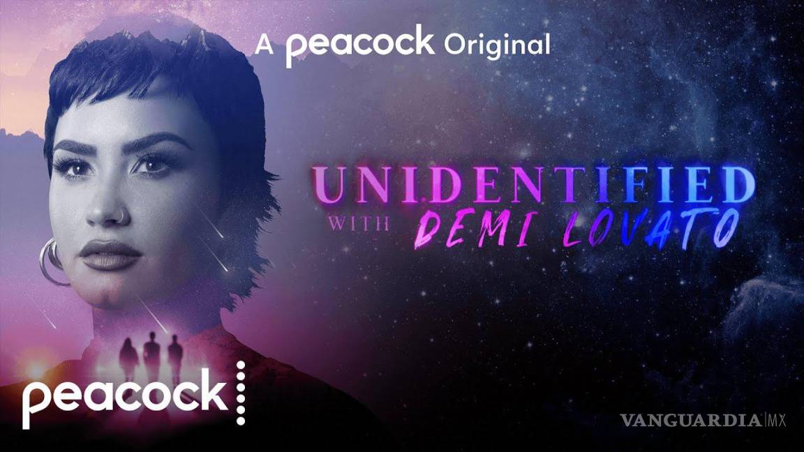 $!“Unidentified with Demi Lovato” de la plataforma Peacock explora todos los misterios que abarcan a la vida fuera del planeta tierra.