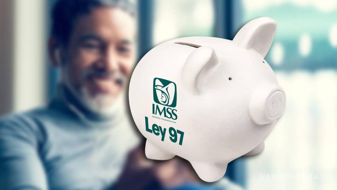 Ley del 97 IMSS... ¿Cuáles son las tres modalidades para pensionarme y qué requisitos piden?