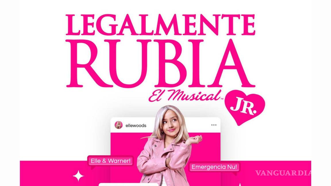 ‘Legalmente Rubia, el musical’ llegará a Saltillo con el grupo Junior de la ATM Brodway