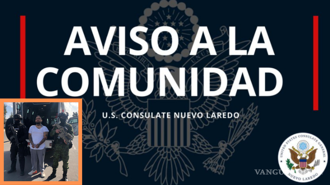 Consulado de EU en Nuevo Laredo lanza alerta de seguridad
