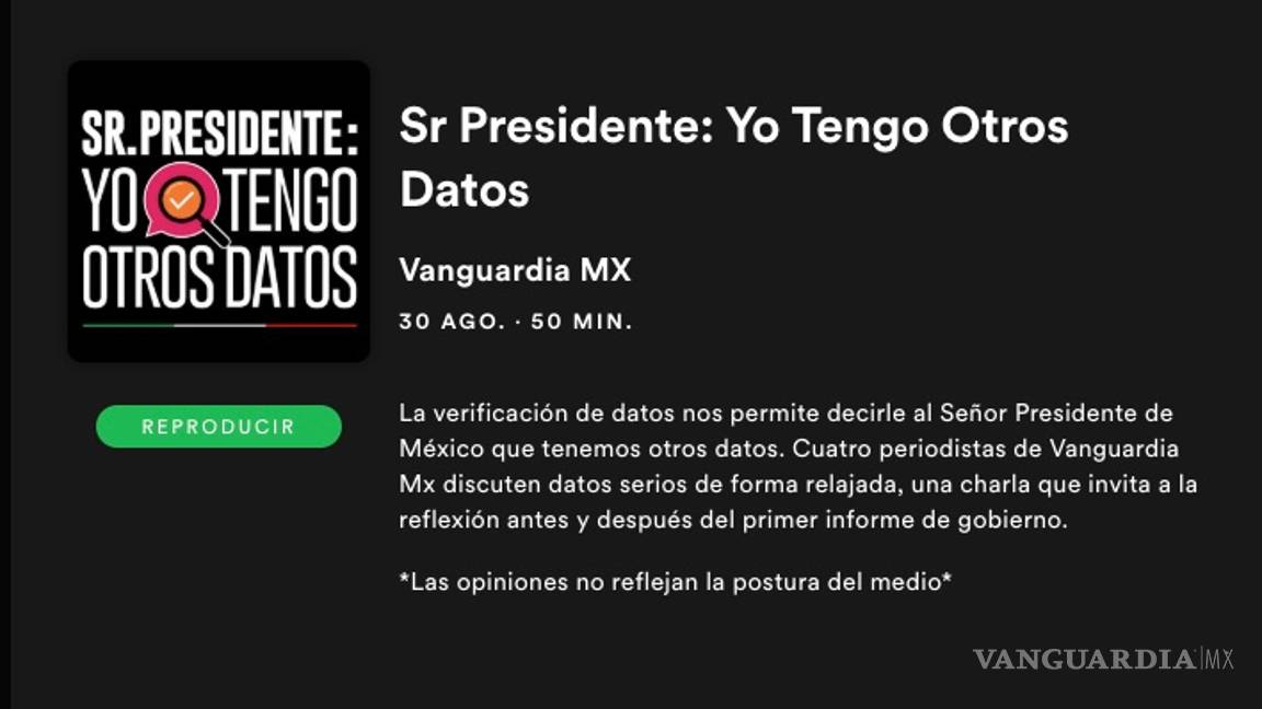 $!Sr. Presidente, tenemos otros datos: Vanguardia MX lanza un podcast de cara al Primer Informe de AMLO