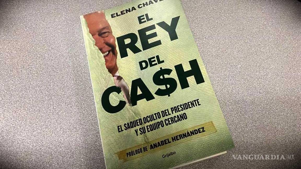 ‘El Rey del Cash’... ‘Es un libro que no tiene ninguna prueba’; 4T y analistas políticos desestiman a Elena Chávez, su autora