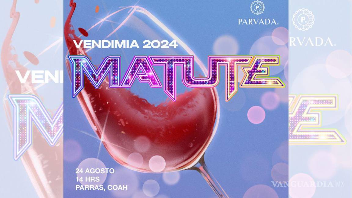 Matute en la Vendimia Parvada 2024: concierto y vino en Parras el 24 de agosto
