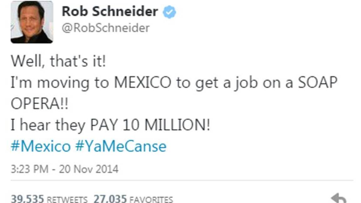 ¡Me voy a México, allá pagan millones!: Rob Schneider
