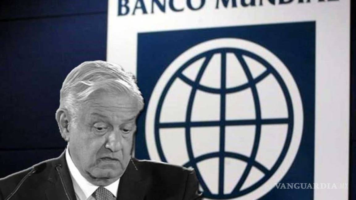 Hay 5 préstamos activos del Banco Mundial solicitados por el gobierno de AMLO