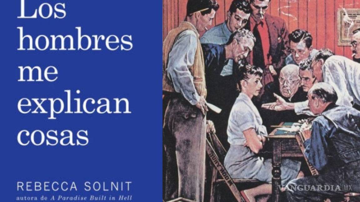 $!Este libro también es conocido como el ensayo que inventó el ‘mansplaining’.