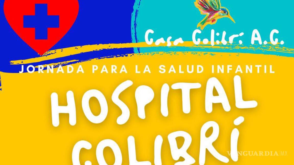 Casa Colibrí ofrecerá jordana de Salud infantil en Saltillo