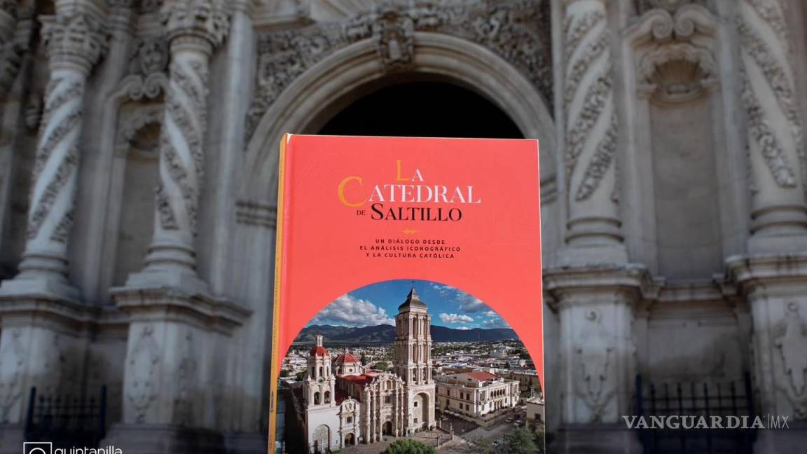 Explorando la catedral de Saltillo: 10 razones para redescubrirla a través de un nuevo libro de arte