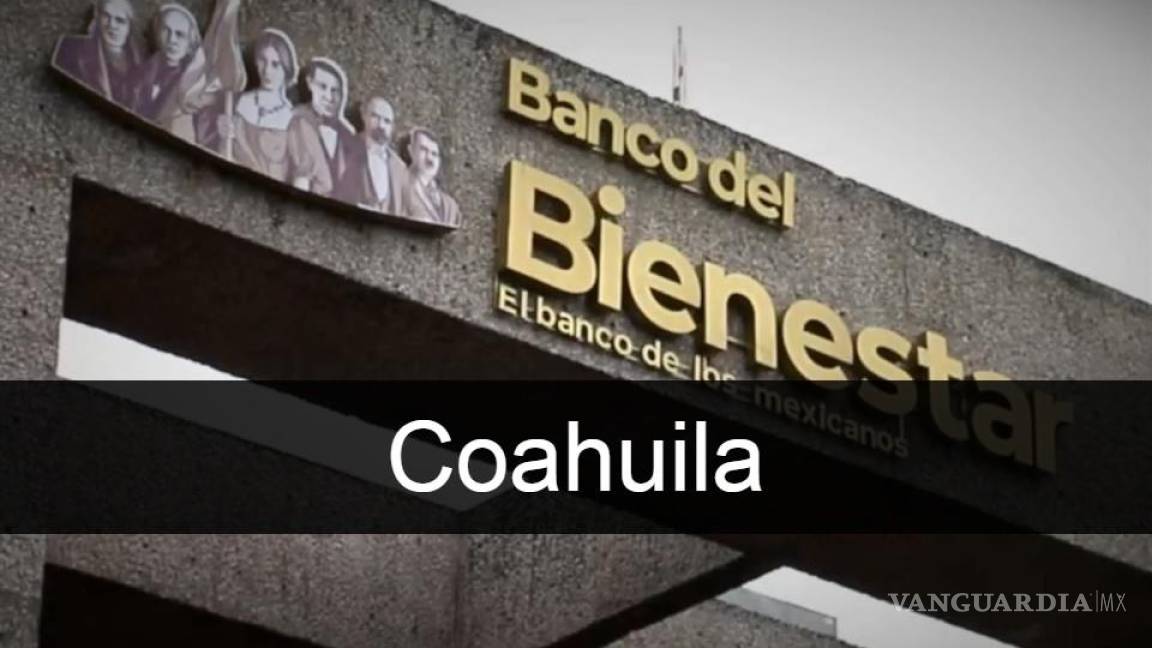 Alistan apertura de sucursales del Banco Bienestar en Parras y La Laguna