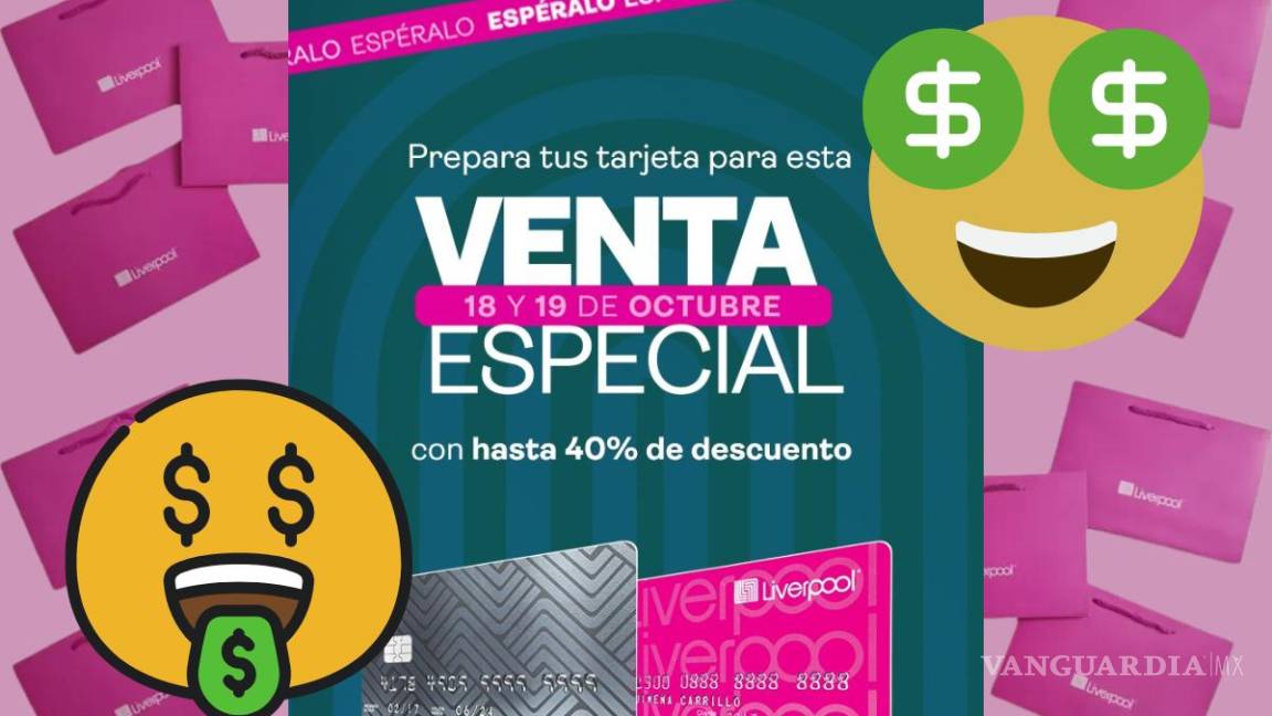 Venta Especial Liverpool: Anuncian descuento de hasta 40% y 15% de dinero electrónico en sus departamentos