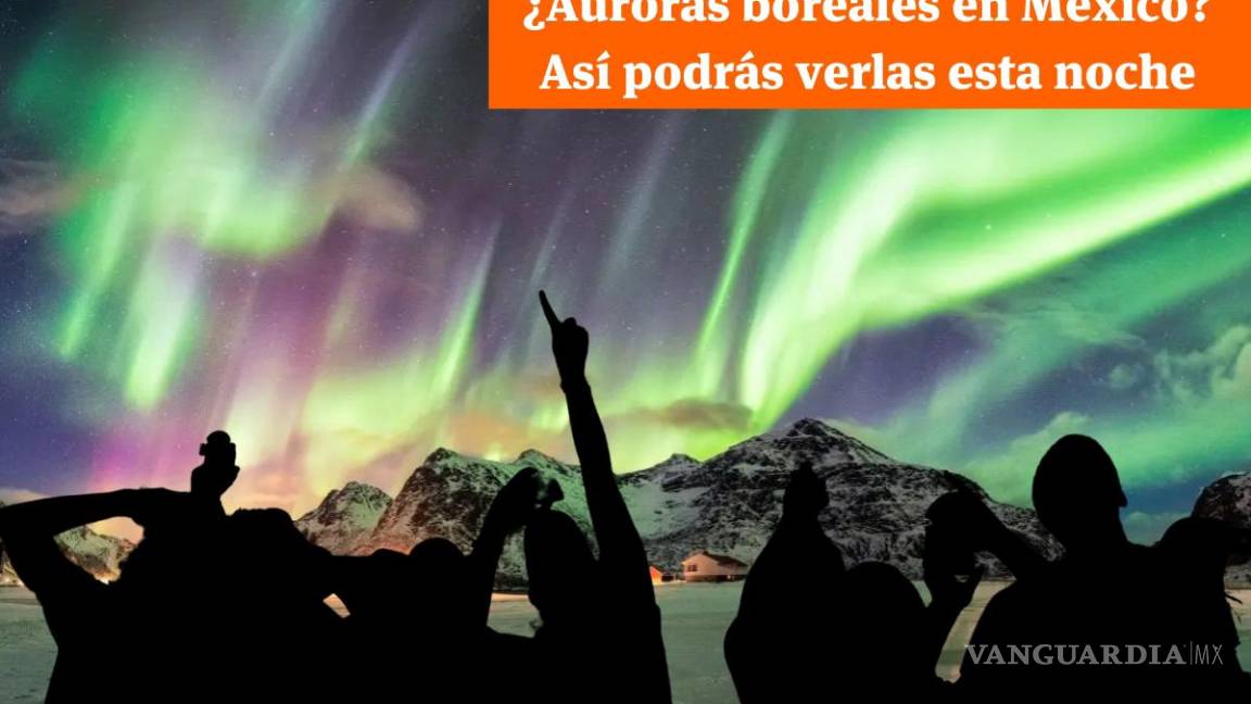 Es hoy: Auroras boreales podrán verse en México tras tormenta geomagnética