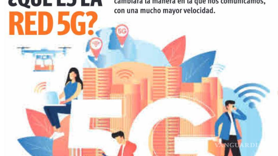 $!Revolucionará 5G la vida en Saltillo; Internet será hasta mil veces más rápido